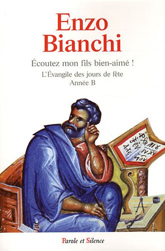 Télécharger Ecoutez mon fils bien-aimé ! : L'Evangile des jours de fête, Dimanches, Solennités du Seigneur-Pr PDF Ebook En Ligne