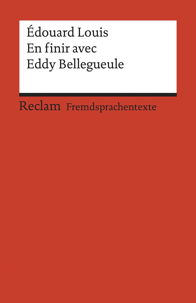 En finir avec Eddy Bellegueule: Roman. Französischer Text mit deutschen Worterklärungen. B2 (GER)