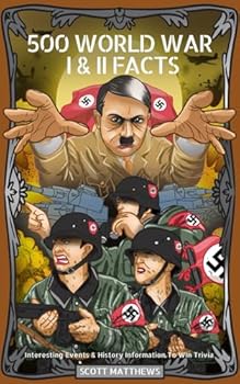 Paperback 500 WORLD WAR 1 & 2 FACTS - Interesting Events & History Information To Win Trivia Book