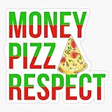 Money Pizza Respect Bumper Sticker Window Vinyl Decal 5'