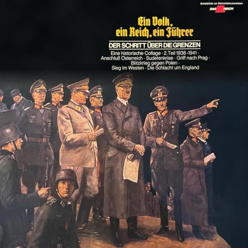 Das III. Reich: Ein Volk, ein Reich, ein F&uuml;hrer - Eine historische Collage, 1938-1941 - Der Schritt &uuml;ber die Grenze