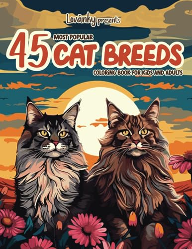 45 Most Popular Cat Breeds Coloring Book: Lovanky Presents Fun Activity for Kids, Teens and Adults
