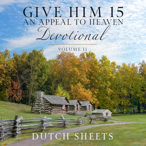 Give Him 15: An Appeal to Heaven Devotional, Book 2 by Dutch Sheets episode artwork