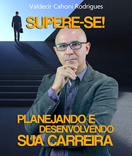 SUPERE-SE! PLANEJANDO E DESENVOLVENDO SUA CARREIRA