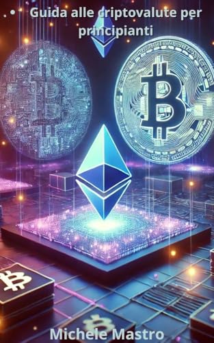 Guida alle Criptovalute per Principianti (Italian Edition)