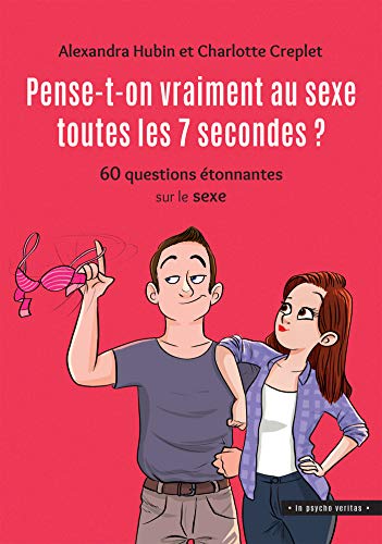 Télécharger Pense-t-on vraiment au sexe toutes les 7 secondes ?: 60 questions étonnantes sur le sexe PDF Ebook En Ligne