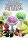 Old-Fashioned Homemade Ice Cream: With 58 Original Recipes