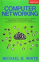 Computer Networking: The Complete Guide to Understanding Wireless Technology, Network Security, Computer Architecture and Communications Systems (Including Cisco, CCNA and CCENT) 1727672917 Book Cover