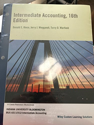 Intermediate Accounting 16th Edition - Custom Edition for A311/A312/A540 at Indiana University - Access Code Included