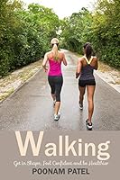 Walking: Get in Shape, Feel Confident and be Healthier B08DC1G95G Book Cover