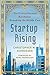 Startup Rising: The Entrepreneurial Revolution Remaking the Middle East