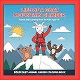 Life of a Goat Mountain Climber: Animal Jobs Coloring Book for Kids Ages 4-8: Adventure Coloring Pages with Brave Goat Characters, Fun Outdoor Animal ... Coloring Book - Career Theme Book Series)