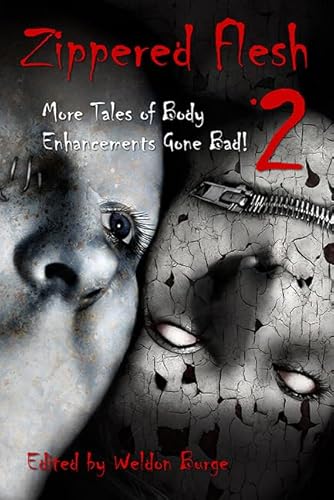 Zippered Flesh 2: More Tales of Body Enhancements Gone Bad (The Zippered Flesh Trilogy)