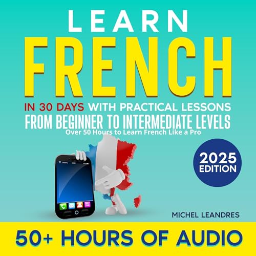 Learn French in 30 Days with Practical Lessons from Beginner to Intermediate Levels by Michel Leandres episode artwork
