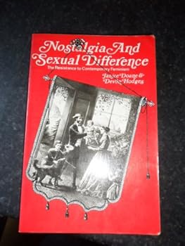 Paperback Nostalgia and Sexual Difference: The Resistance to Contemporary Feminism Book