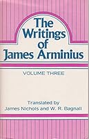 The Writings of James Arminius, Vol. 3 B007OV4T64 Book Cover