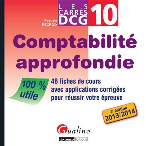 Comptabilité approfondie DCG 10 : 48 fiches de cours avec applications corrigées pour réussir votre épreuve