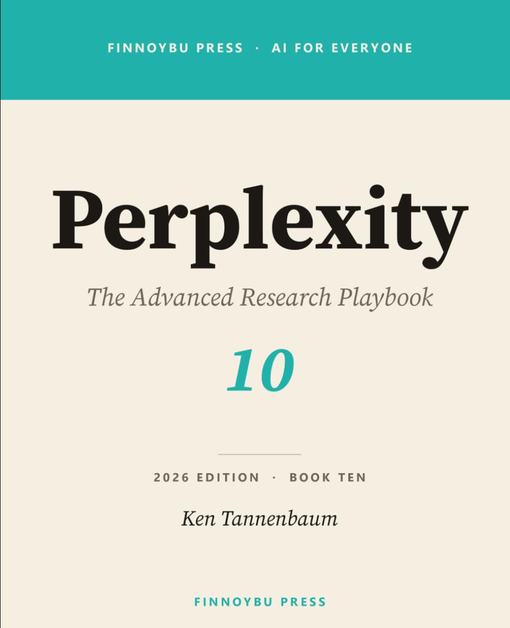 Perplexity AI: The Advanced Research Playbook: Advanced Query Architecture, the Perplexity API, and Enterprise Research Workflows (AI for Everyone)