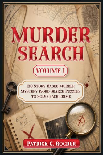 Murder Search – Volume 1: 130 Story-Based Murder Mystery Word Search Puzzles to Solve Each Crime (Murder Search: A Story-Based Murder Mystery Word Search Series)