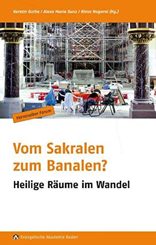 Vom Sakralen zum Banalen?: Heilige RÃ¤ume im Wandel