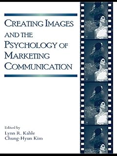 Creating Images and the Psychology of Marketing Communication (Advertising and Consumer Psychology)