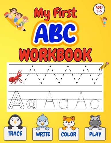 My First ABC Workbook, Ages 3-5: Trace, Write, Color & Play - Fun and Engaging Practice Activities for Early Learning. Discover Letters, Numbers & Shapes.