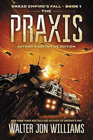 The Praxis: Dread Empire's Fall (Dread Empire's Fall Series Book 1)