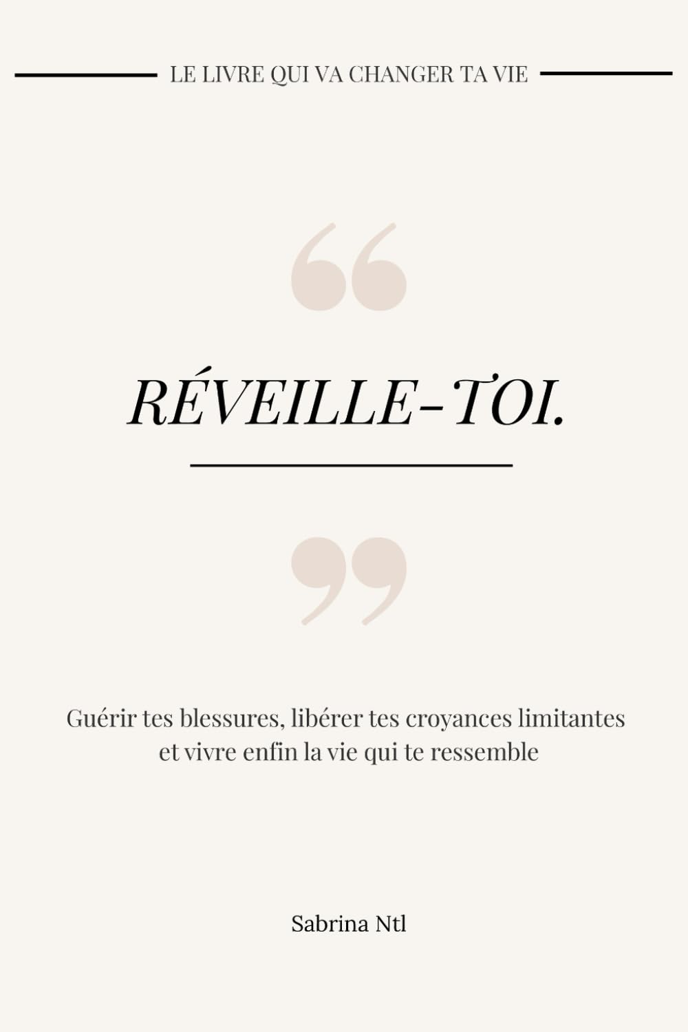 Réveille-toi.: Guérir tes blessures, libérer tes croyances limitantes et vivre enfin la vie qui te ressemble