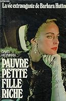 Pauvre Petite Fille Riche - La Vie Extravagante De Barbara Hutton B0000D697A Book Cover