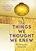 Produktbild The Things We Thought We Knew: Snaith Mahsuda