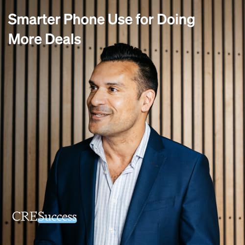 265. Smarter Phone Use for Doing More Deals; Commercial Real Estate Leadership