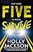 Produktbild Five Survive: AN INSTANT NUMBER 1 NYT BESTSELLER AND SUNDAY TIMES BESTSELLER! An explosive crime thriller from the award-winning author of A Good Girls Guide to Murder.