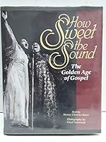 How Sweet the Sound: The Golden Age of Gospel