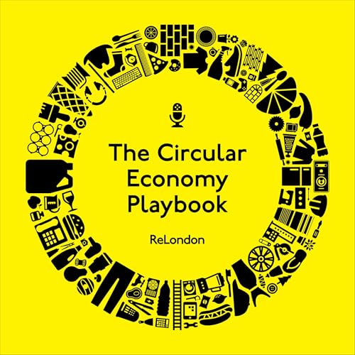 The circular economy playbook Podcast Por ReLondon arte de portada