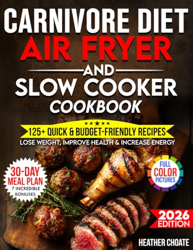 Carnivore Diet Air Fryer & Slow Cooker Cookbook
