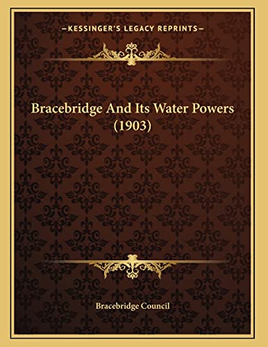 Bracebridge And Its Water Powers (1903)