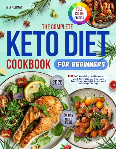 The Complete Keto Diet Cookbook for Beginners: 100 Healthy, Delicious,