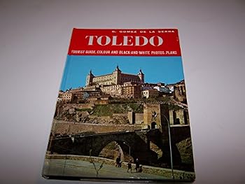 Unknown Binding Toledo: Tourist Guide Color and Black and White Photos and Plans Book
