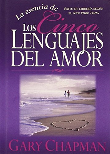 La Esencia de los Cinco Lenguajes del Amor