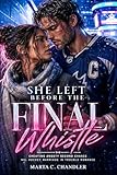 Cheating Angsty Second Chance NHL Hockey Marriage in Trouble Romance: She Left Before the Final Whistle