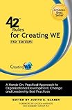42 Rules for Creating WE (2nd Edition): A Hands-On, Practical Approach to Organizational Development, Change and Leadership Best Practices