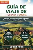 Guía de Viaje de Toscana y Umbría: Itinerarios, joyas ocultas y consejos sostenibles en Florencia, Siena y Asís para el viajero independiente (Spanish Edition)