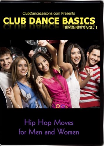 Club Dance Basics Vol. 1 Hip Hop Moves for Men & Women Club Dance Basics Vol. 1 Hip Hop Moves for Men & Women