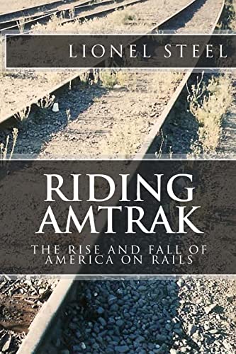 Riding Amtrak: The Rise and Fall of America on Rails