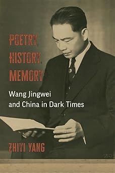 Poetry, History, Memory: Wang Jingwei and China in Dark Times-Wow! eBook