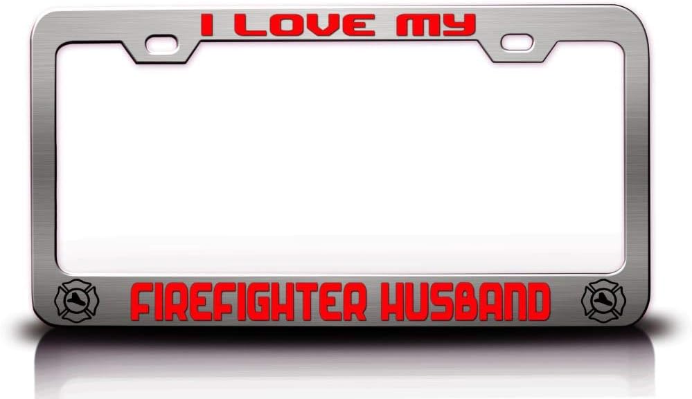 I Love My Firefighter Husband Metal Car SUV Truck License Plate Frame Ch p2
