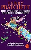  Die staubsaugende Schreckschraube: und andere Storys vom Schöpfer der Scheibenwelt