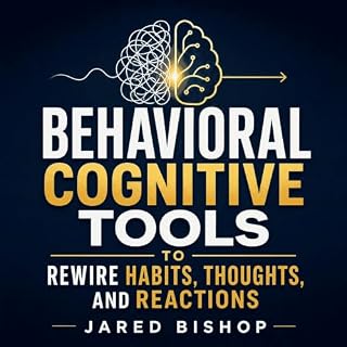Behavioral Cognitive Tools to Rewire Habits, Thoughts, and Reactions cover art