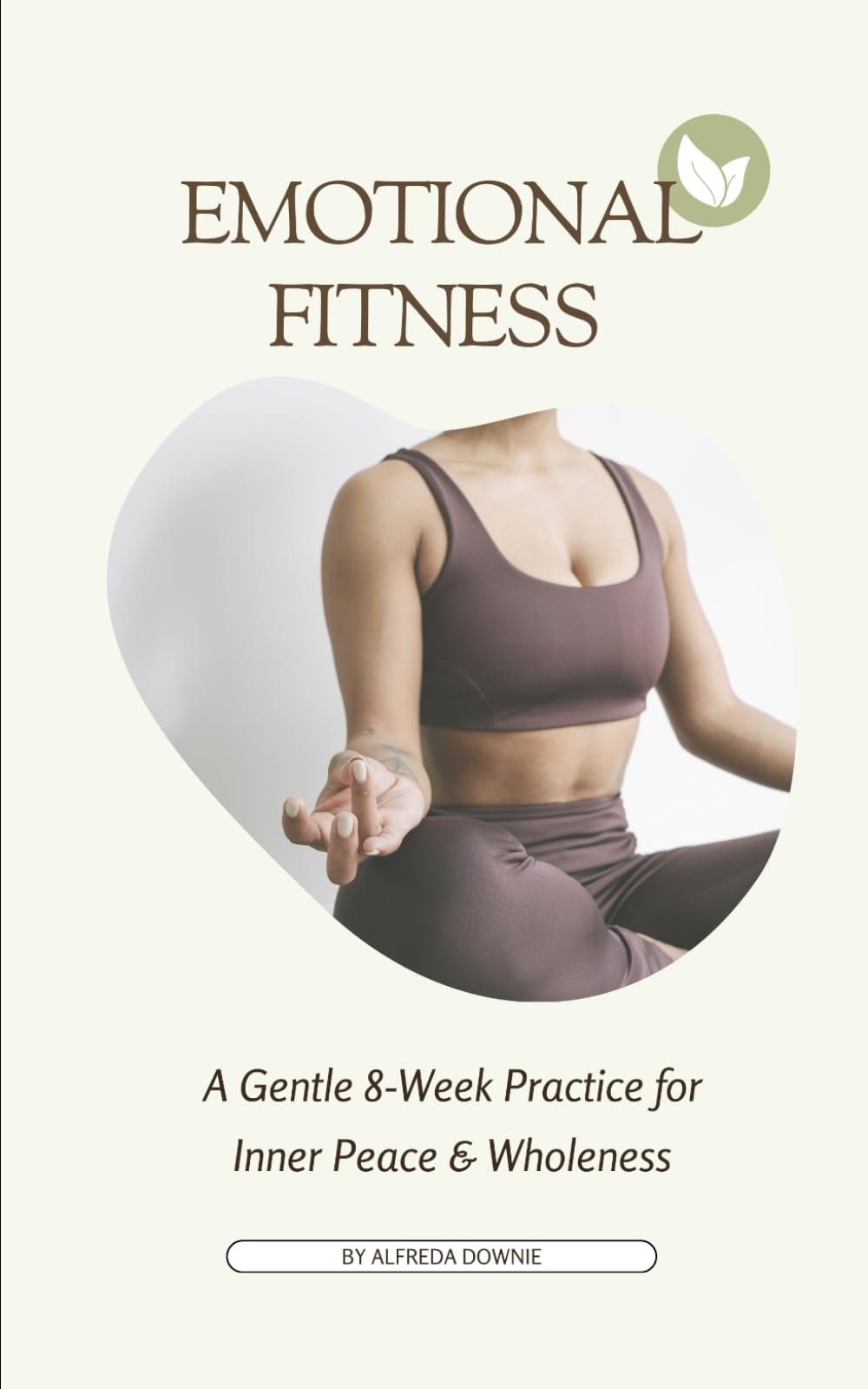 Emotional Fitness: A Gentle 8-Week Practice for Inner Peace & Wholeness