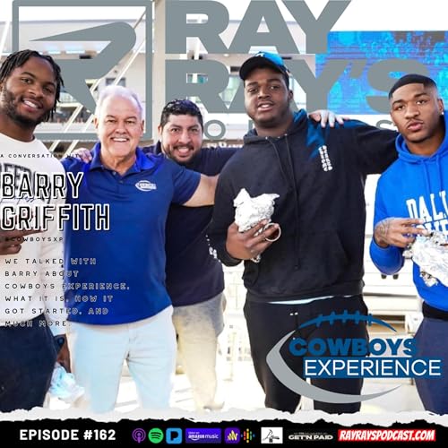 Barry Griffith Talks Cowboys Experience & Dallas Cowboys Football — Ray Ray’s Podcast (Episode 162)